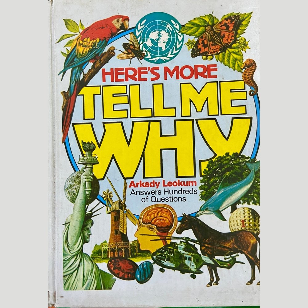 Here's More Tell Me Why: Enlightening Answers to Question Children Ask by  Arkady Leokum