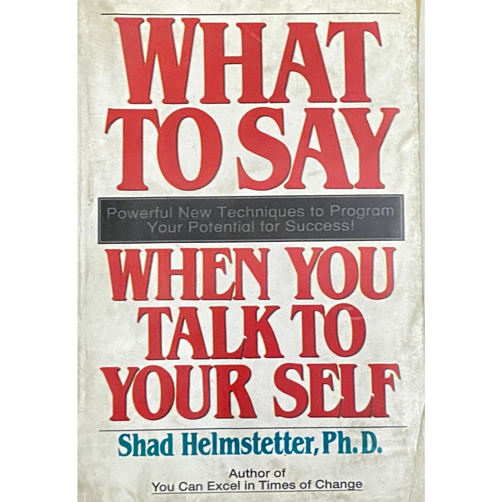 What To Say When You Talk To Yourself By Shad Helmstetter Inspire Bookspace 