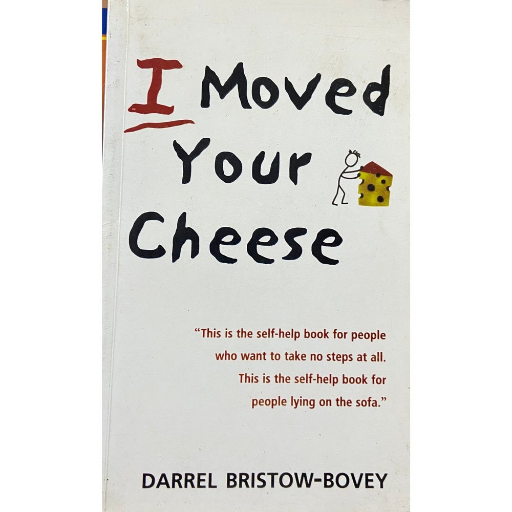 I Moved Your Cheese by Darrel Bristow Bovey – Inspire Bookspace