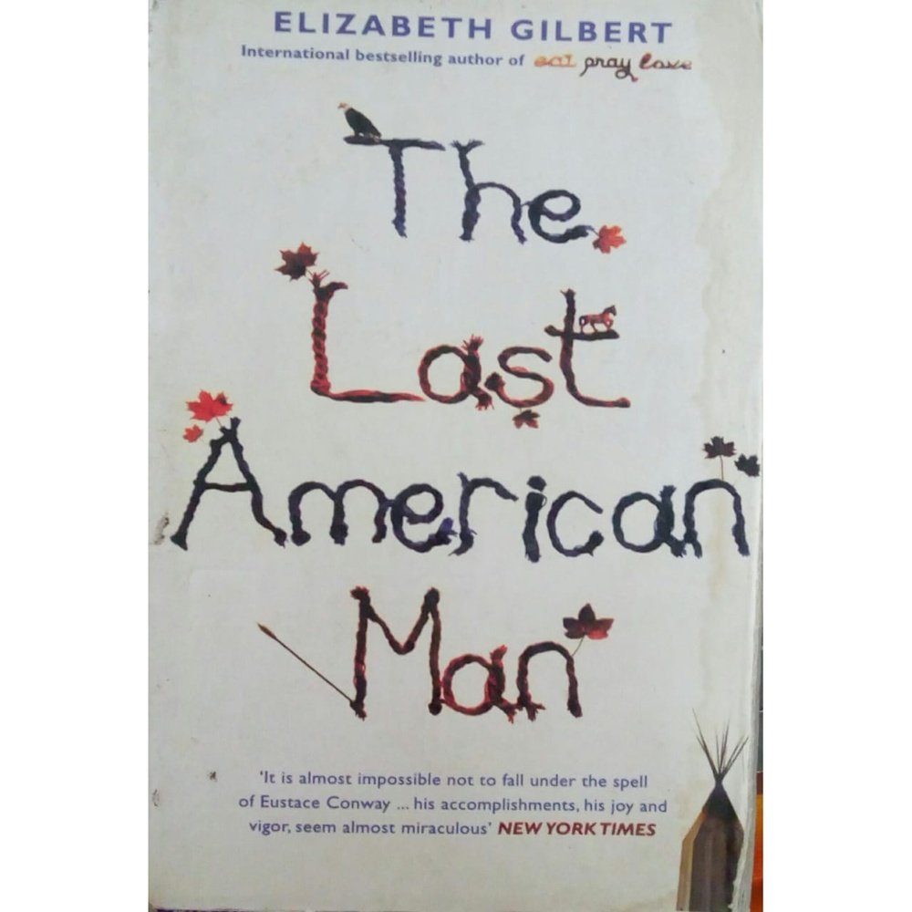 The Last American Man by Elizabeth Gilbert – Inspire Bookspace