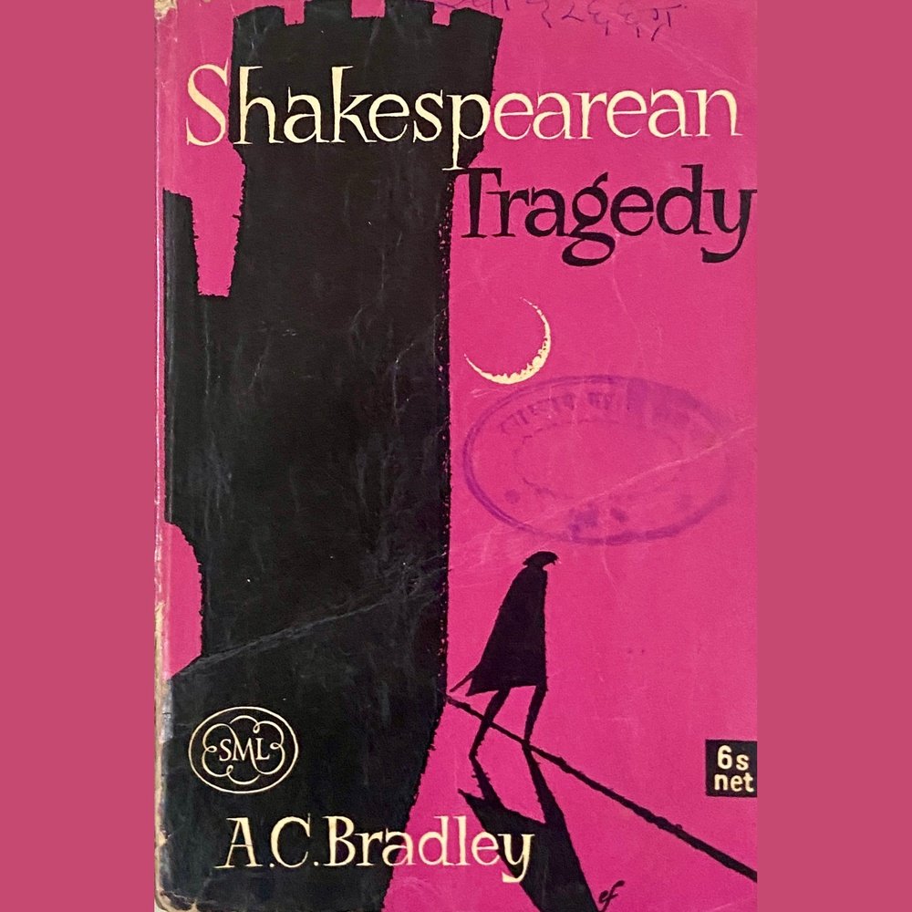 Shakespearean Tragedy by A C Bradley