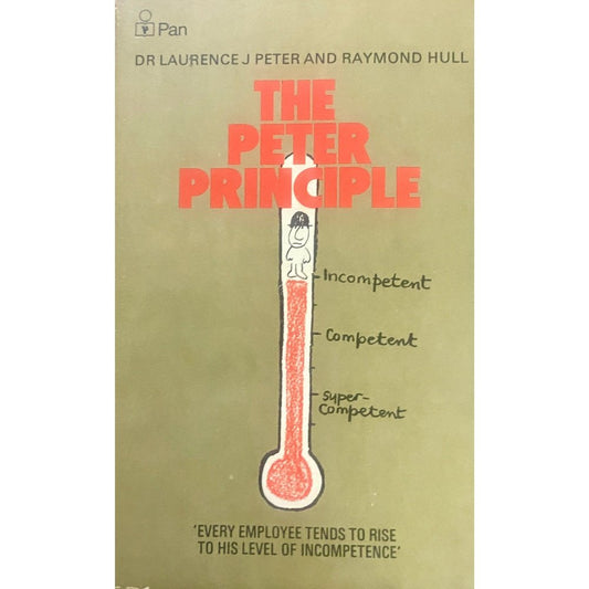 The Peter Principle by Dr Laurence J Peter, Raymond Hull