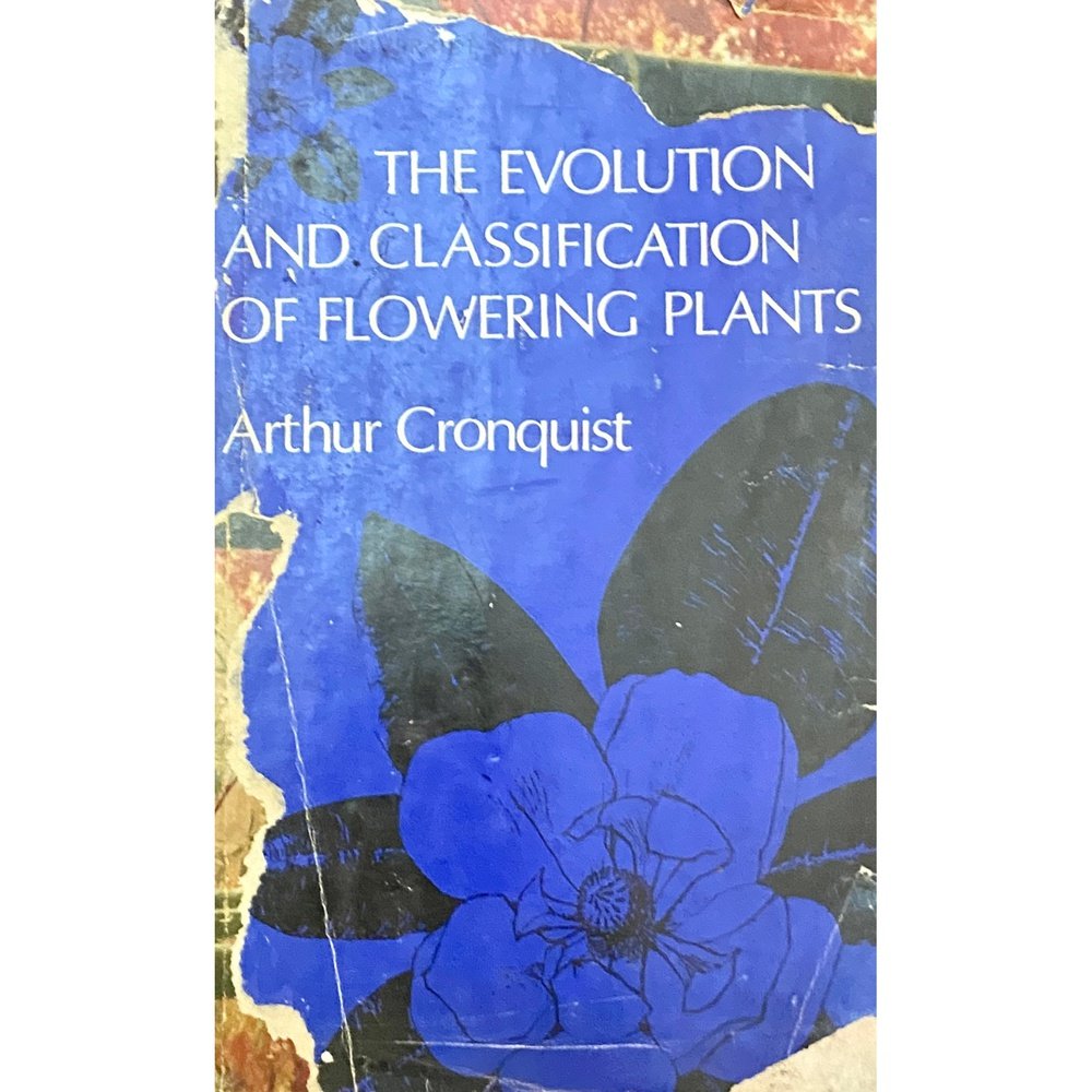 The Evolution And Classification of Flowering Plants by Arthur Cronquist