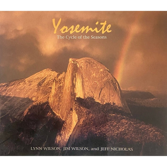 Yosemite - The Cycle of the Seasons by Lynn Wilson, Jim Wilson, Jeff Nicholas (D)