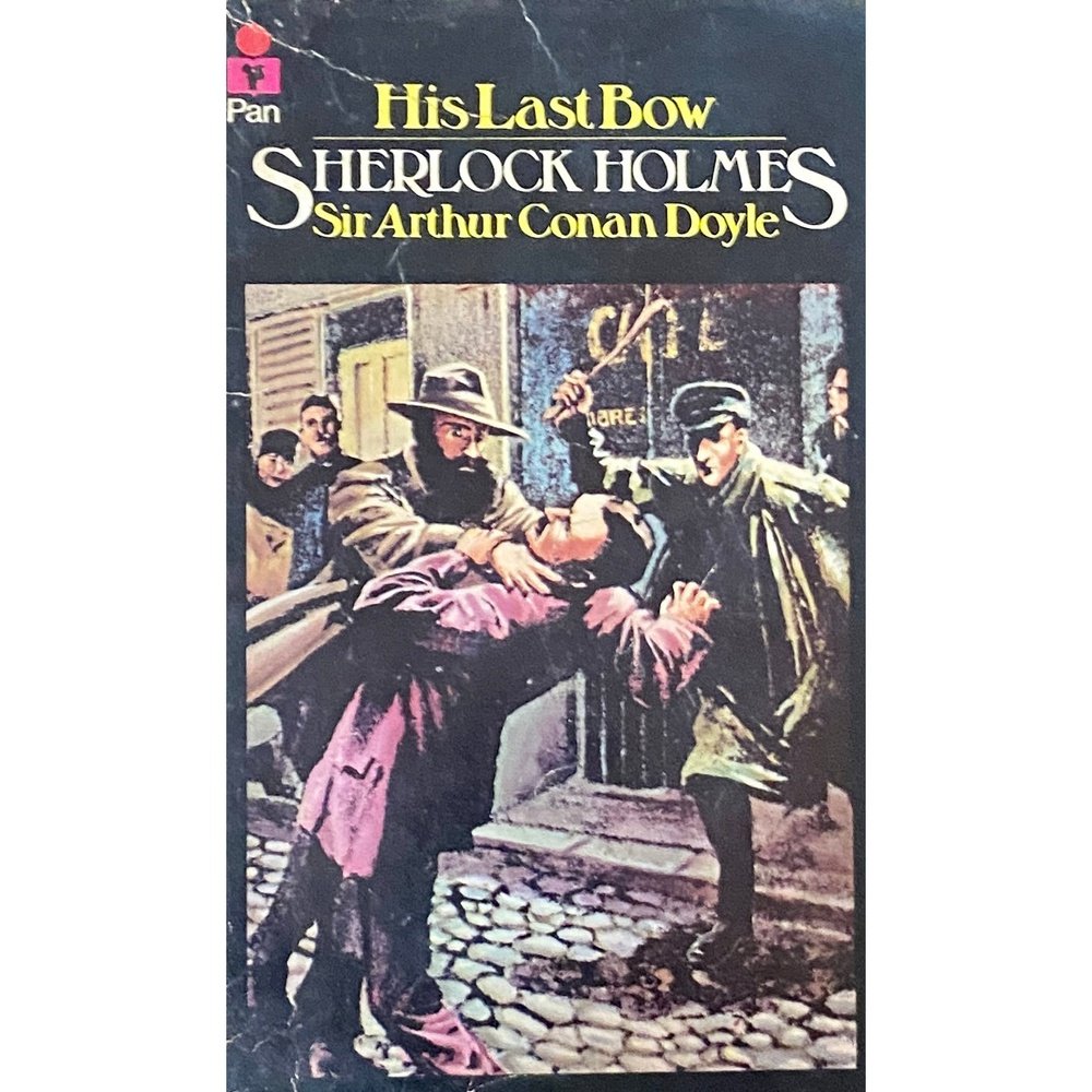 His Last Bow Sherlock Holmes by Sir Arthur Conan Doyle