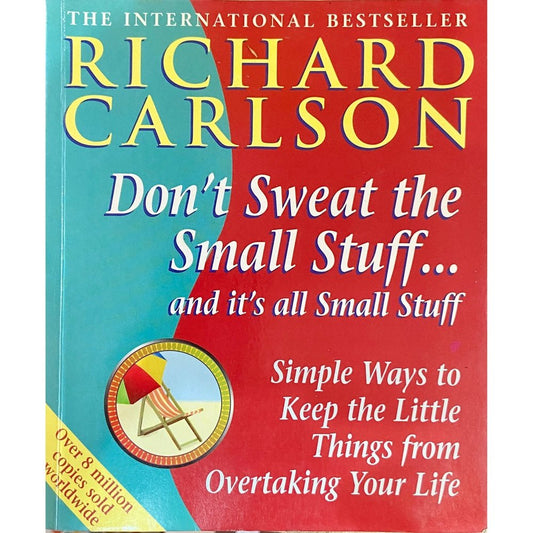 Dont Sweat The Small Stuff by Richard Carlson