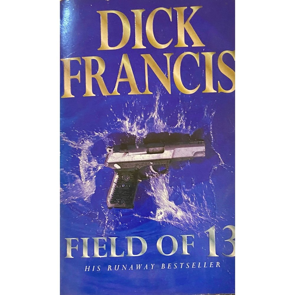 Field of 13 by Dick Francis