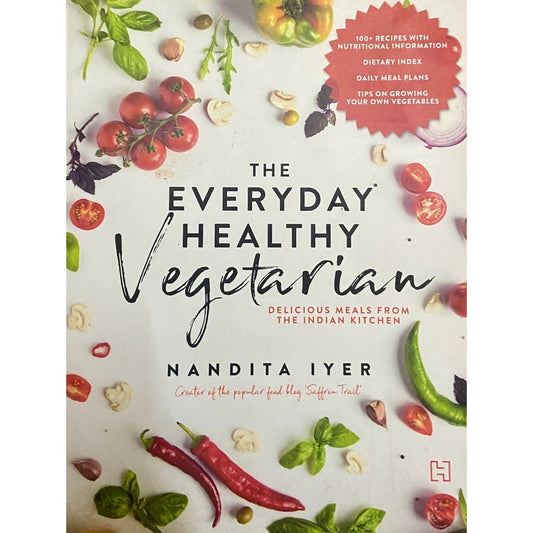 The Everyday Healthy Vegetarian by Nandita Iyer (D)