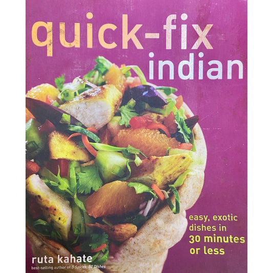 Quick Fix Indian: Easy, Exotic Dishes in 30 Minutes or Less