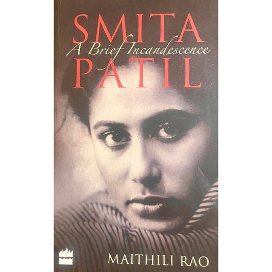 Smita Patil - A Brief Incandescence by Maithali Rao