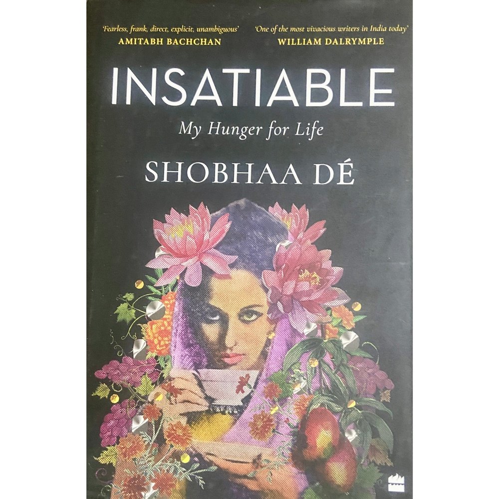 Insatiable My Hunger for Life by Shobha De