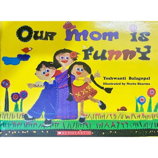 Our Mom is Funny by Yeshwanti Balagopal (D)