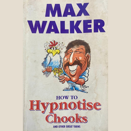 How to Hypnotise Chooks by Max Walker