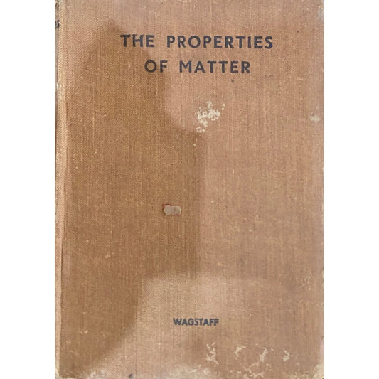 The Properties of Matter by Wagstaff CJL