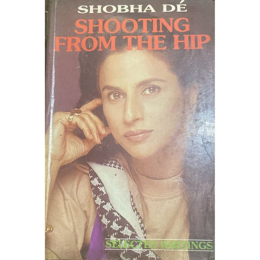 Shooting from the Hip By Shobha De