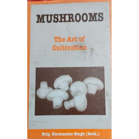 Mushroom The Art of Cultivation by Brig Harmander Singh