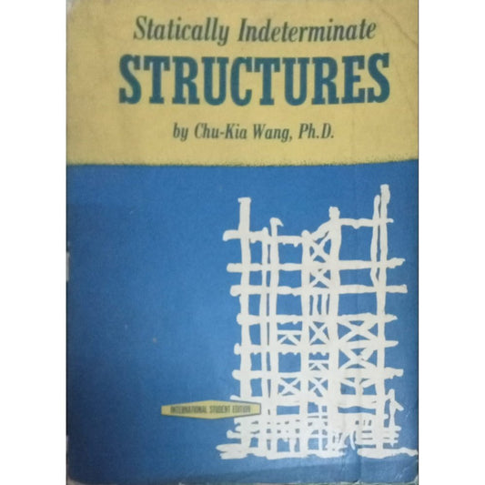 Statically Indeterminate Structures By Chu-Kia Wang