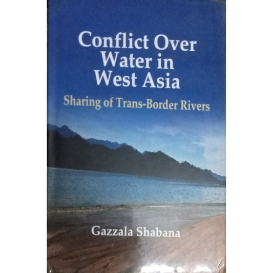 Conflict Over Water In West Asia By Gazzala Shabana