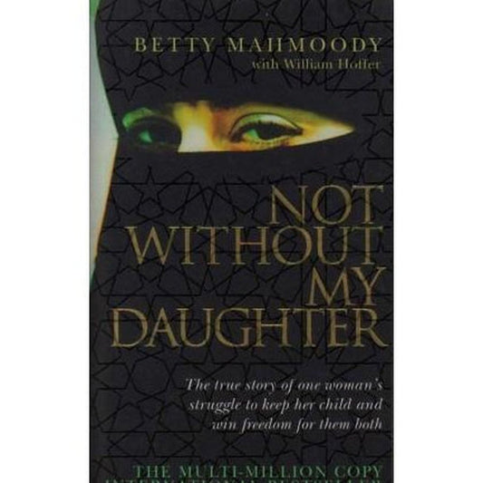 Not Without My Daughter (Not Without My Daughter) by Betty Mahmoody  Half Price Books India Books inspire-bookspace.myshopify.com Half Price Books India