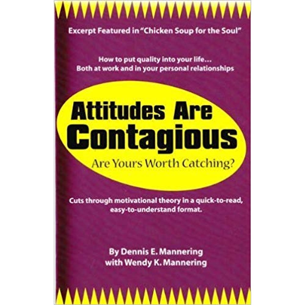 Attitudes Are Contagious Are Yours Worth Catching by Dennis E. Mannering and Wendy K. Mannering  Half Price Books India Books inspire-bookspace.myshopify.com Half Price Books India