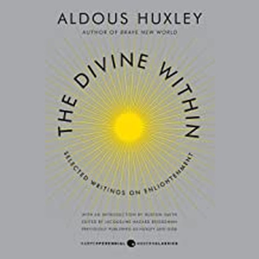 The Divine Within : Selected Writings on Enlightenment By Aldous Huxley and Huston Smith  Half Price Books India Books inspire-bookspace.myshopify.com Half Price Books India