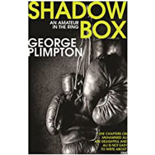 Shadow Box : An Amateur In The Ring By George Plimpton  Half Price Books India Books inspire-bookspace.myshopify.com Half Price Books India