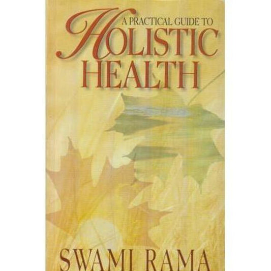 A Practical Guide To Holistic Health by Swami Rama  Half Price Books India Books inspire-bookspace.myshopify.com Half Price Books India