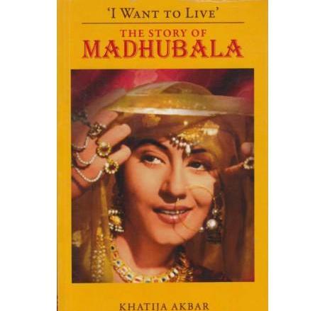 I Want To Live The Story Of Madhubala by Khatija Akbar  Half Price Books India Books inspire-bookspace.myshopify.com Half Price Books India