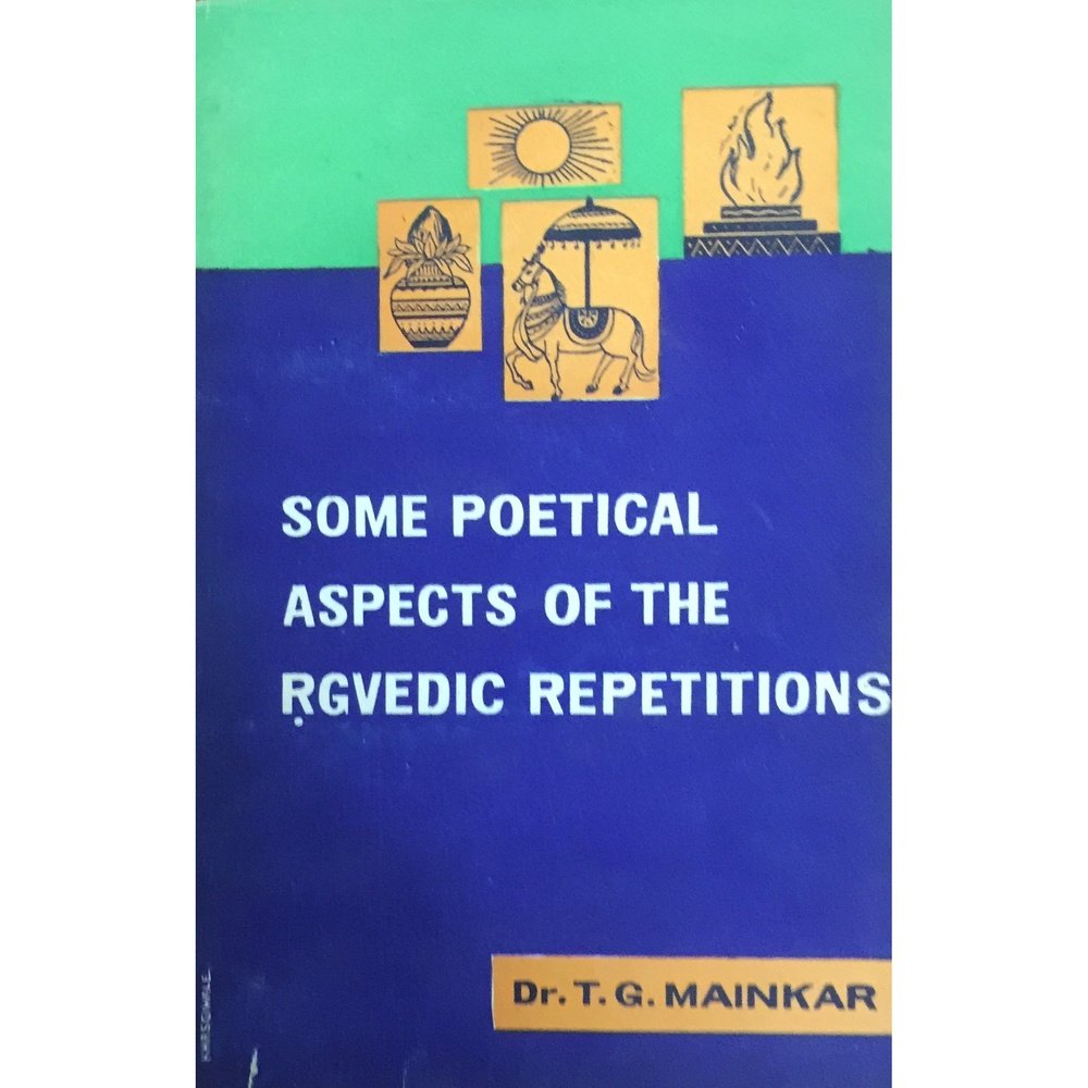 Some Poetical Aspects Of The Rigvedic Repetitions By Dr T G Mainkar ...