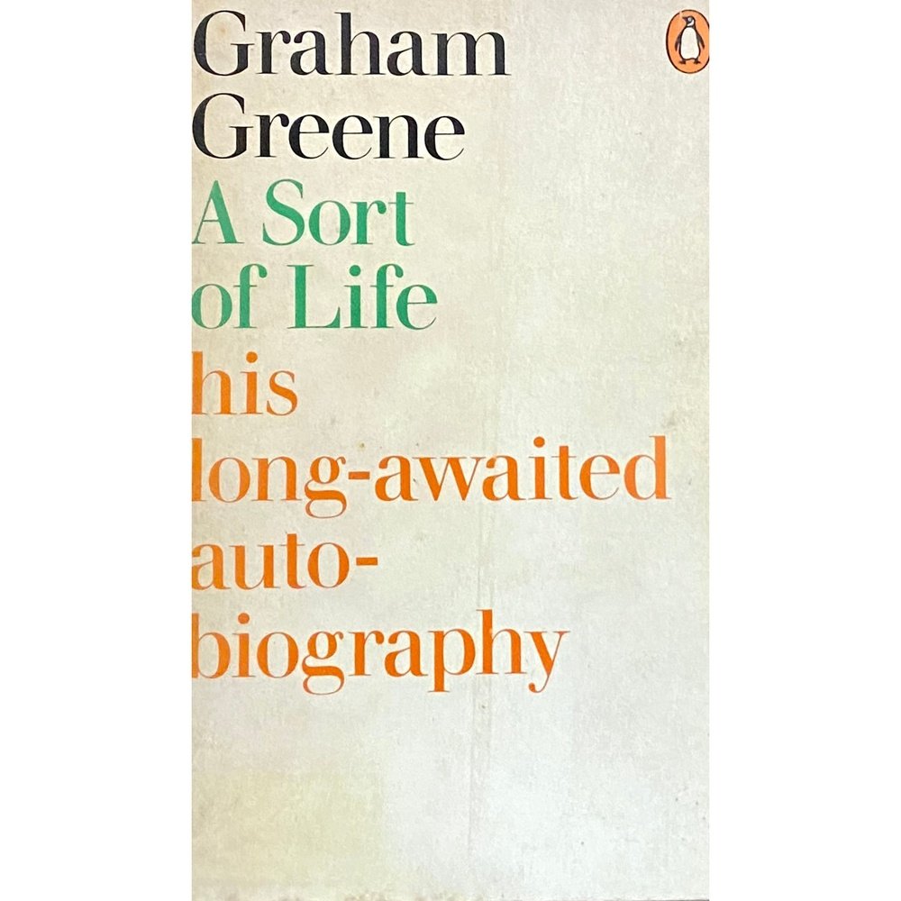 A Sort of Life His Long Awaited Autobiography by Graham Greene