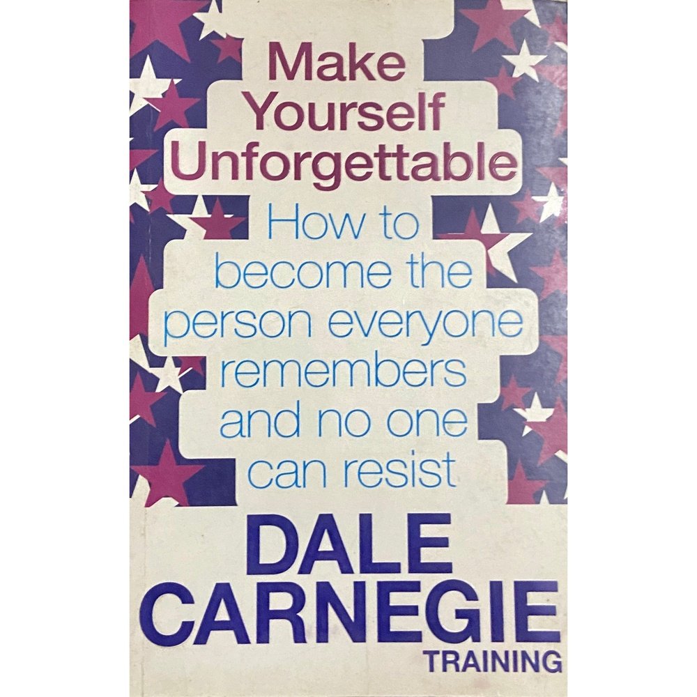 Make Yourself Unforgettable by Dale Carnegie