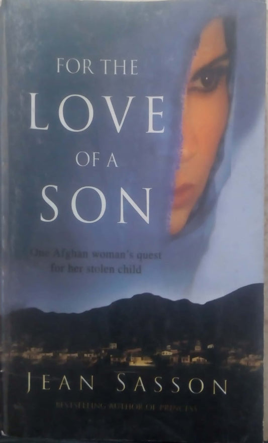 For the Love of a Son: One Afghan Woman's Quest for her Stolen Child by Jean Sasson  Half Price Books India Books inspire-bookspace.myshopify.com Half Price Books India