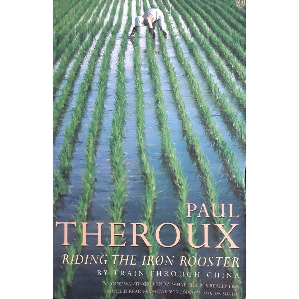 Paul Theroux Reading The Iron Rooster by Train Through China  Half Price Books India Books inspire-bookspace.myshopify.com Half Price Books India