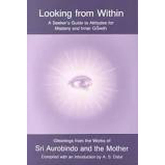 Looking from within: Seekers Guide to Attitudes for Mastery and Inner Growth: 1 by Sri Aurobindo  Half Price Books India Books inspire-bookspace.myshopify.com Half Price Books India