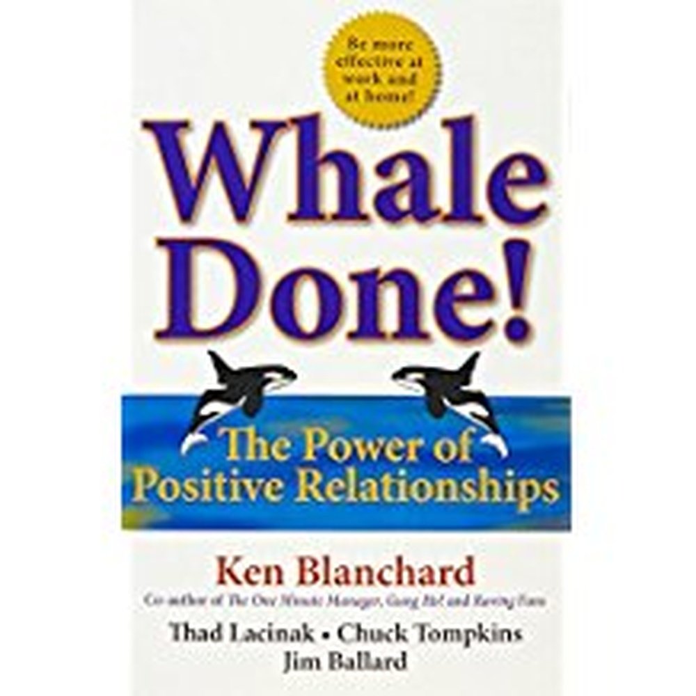 Whale Done!: The Power of Positive Relationships by Ken Blanchard  Half Price Books India Books inspire-bookspace.myshopify.com Half Price Books India